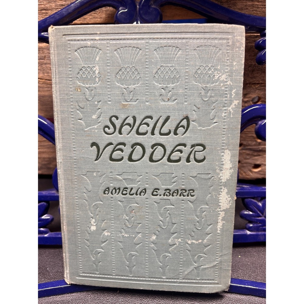 Sheila Vedder, by Amelia E. Barr 1911 Antique Historical Fiction Novel